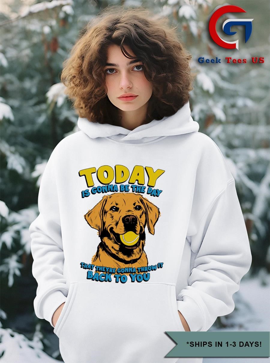 Today is Gonna Be The Day Tee Today is Gonna Be The Day Tee