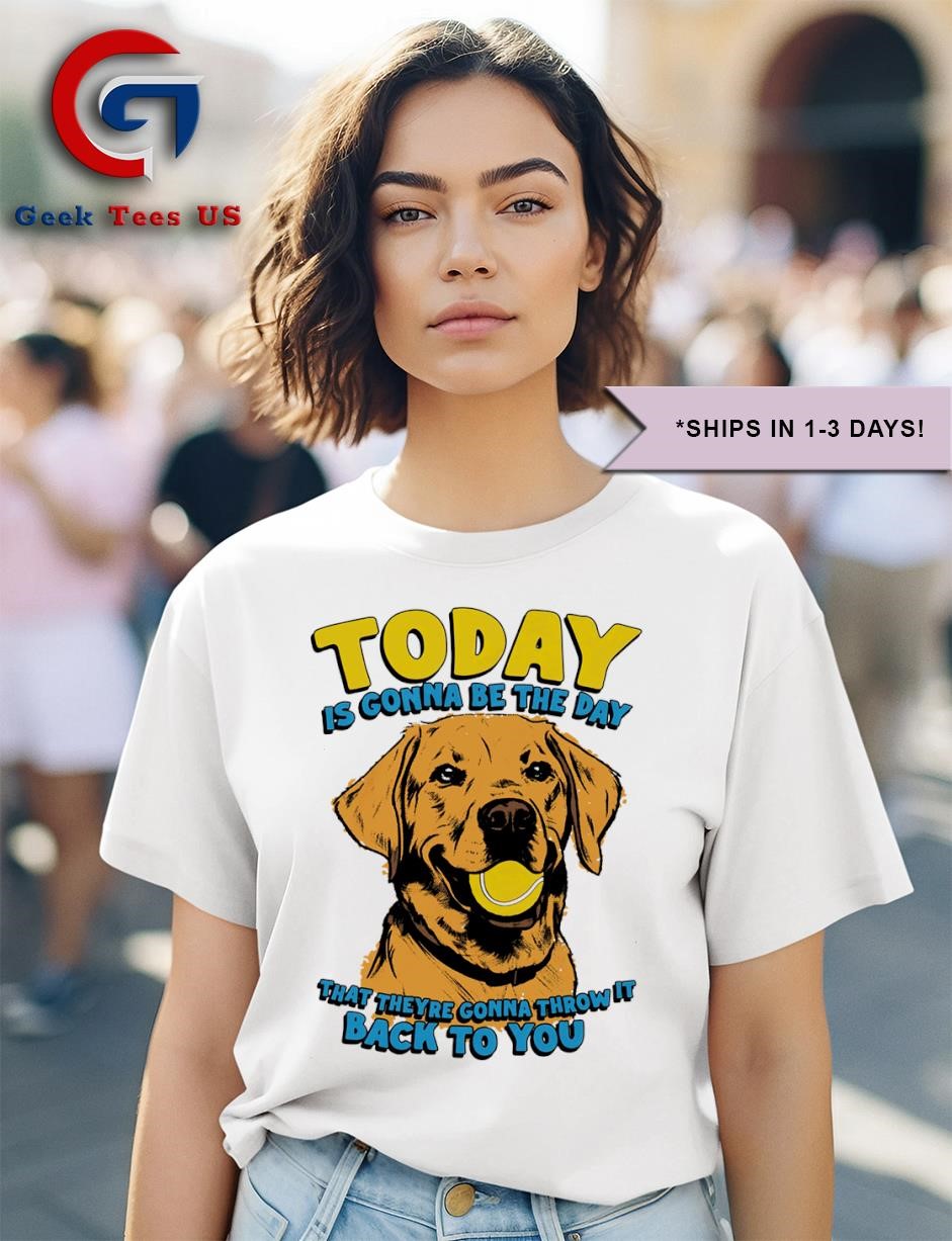 Today is Gonna Be The Day Tee Today is Gonna Be The Day Tee