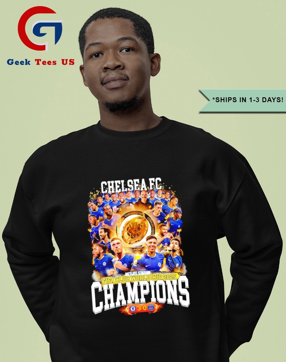Chelsea FC 2025 Fifa Club World Cup Champions shirt, hoodie